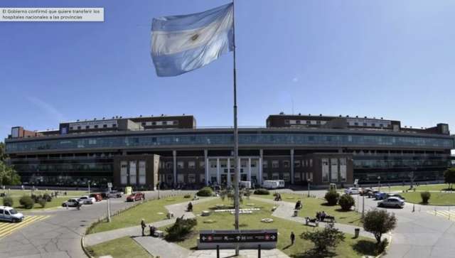 El Gobierno busca transferir los hospitales nacionales a las provincias